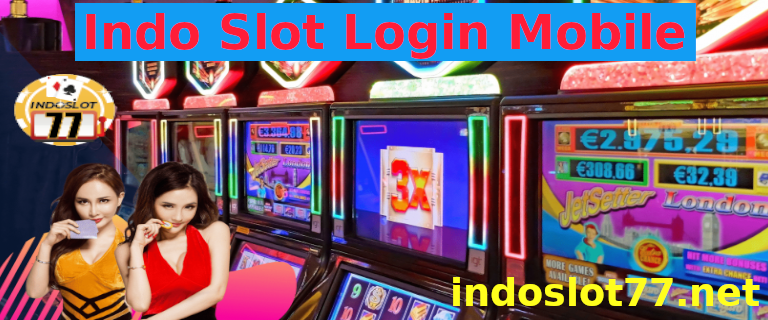 Indo Slot Login Mobile